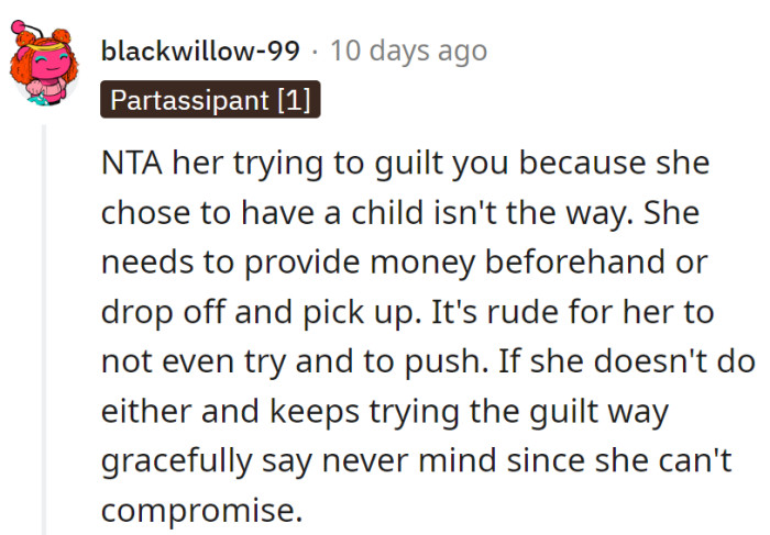 Guilt rides are reserved for roller coasters, not babysitting favors. Money or drop-off, or it's a 'never mind' on the guilt trip express.