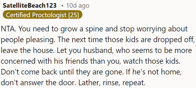 When those kids come over, OP should leave and let her husband deal with them.