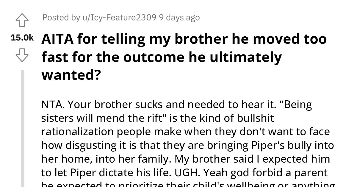 Redditor Tells Brother Her Opinion About Him Marrying A Mother Of His Daughter’s Bully, He Doesn’t Like It