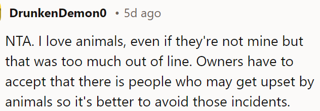 Pet owners should acknowledge that animals may upset some people and try to prevent such incidents.