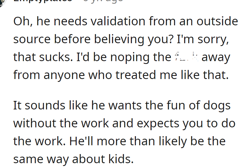 He needs validation from an outside source before believing the OP