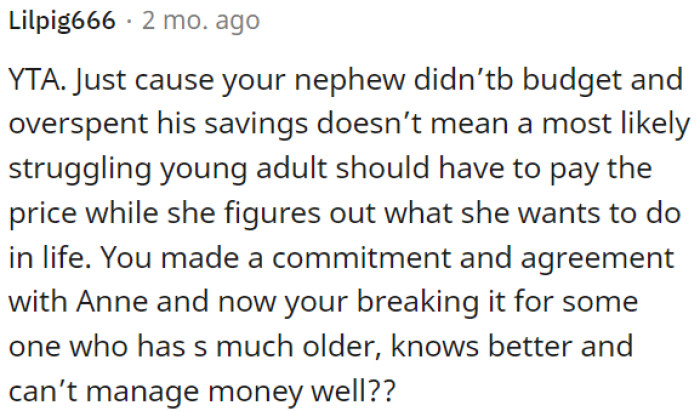 OP had a commitment to Anne, and it's wrong to break it for someone older who can't manage money.