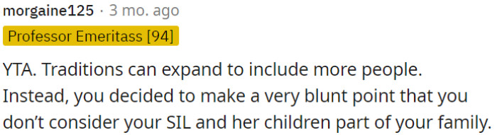 OP chose not to embrace inclusivity in traditions and made it clear that she excluded her sister-in-law and her kids from the family.