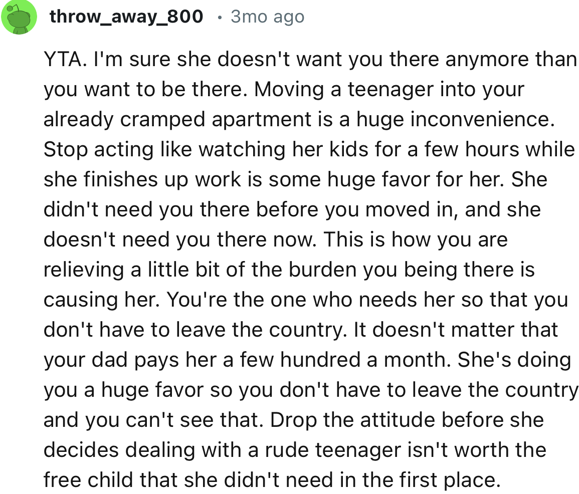 “Drop the attitude before she decides dealing with a rude teenager isn't worth the free child that she didn't need in the first place.”