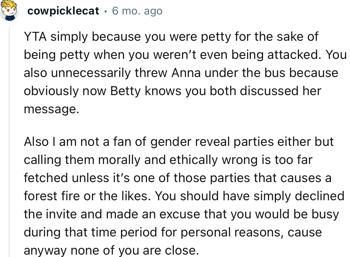 “You should have simply declined the invite and made an excuse that you would be busy during that time period for personal reasons.”