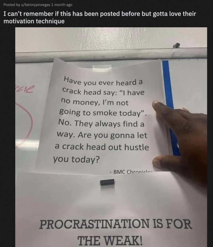 5. Well, the crackhead might be getting better incentives if they work hard than employees in this workplace do.
