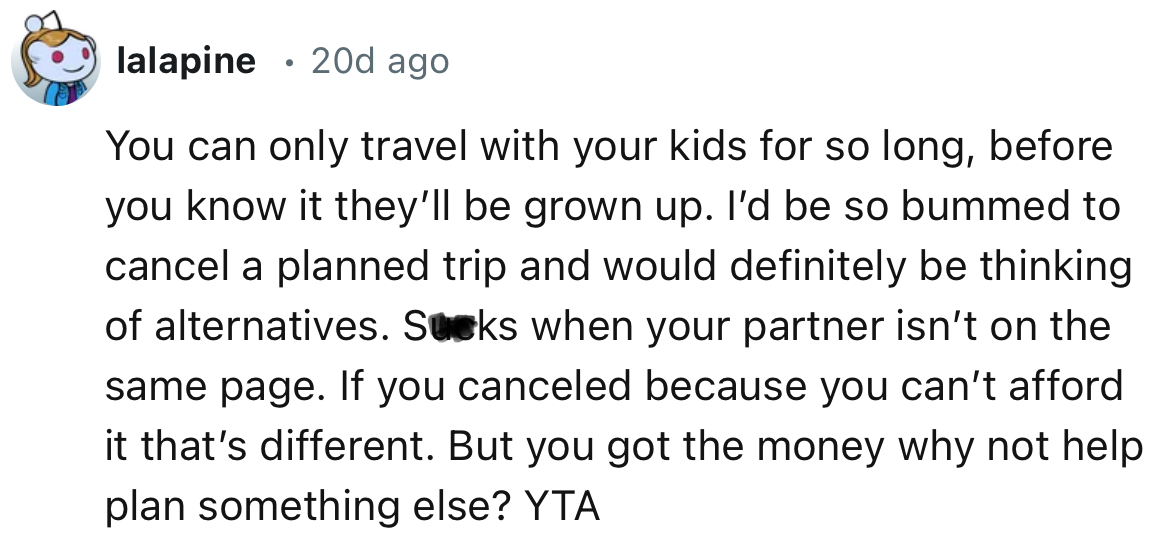 9. “I’d be so bummed to cancel a planned trip and would definitely be thinking of alternatives.”