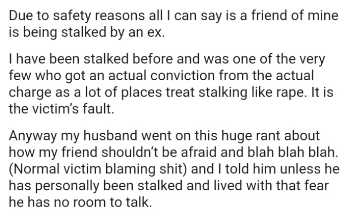 The OP's husband went on this huge rant about how her friend shouldn’t be afraid and all that