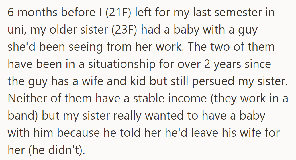 OP's older sister had a baby with a married guy from her band, hoping he'd leave his wife, but he didn't.
