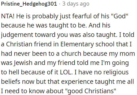 His fear of God and judgment towards OP stem from learned teachings.