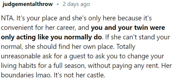 It is unfair for the guest to expect OP to change his normal living habits for an extended period without contributing rent.