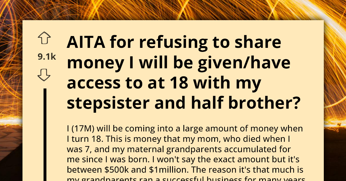 Redditor Refuses To Share His Inheritance With His Stepsister and Stepbrother