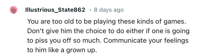 “Don't Give Him the Choice to Do Either If One Is Going to Piss You Off So Much.”