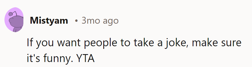 YTA. Note to self: upgrade joke game for the sensitive crowd.