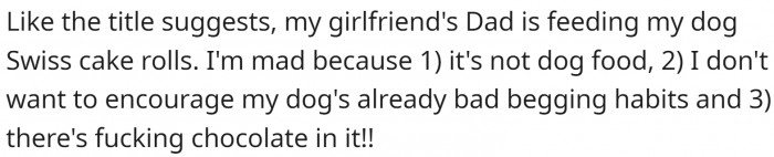 His girlfriend's dad is feeding his dog Swiss cake rolls
