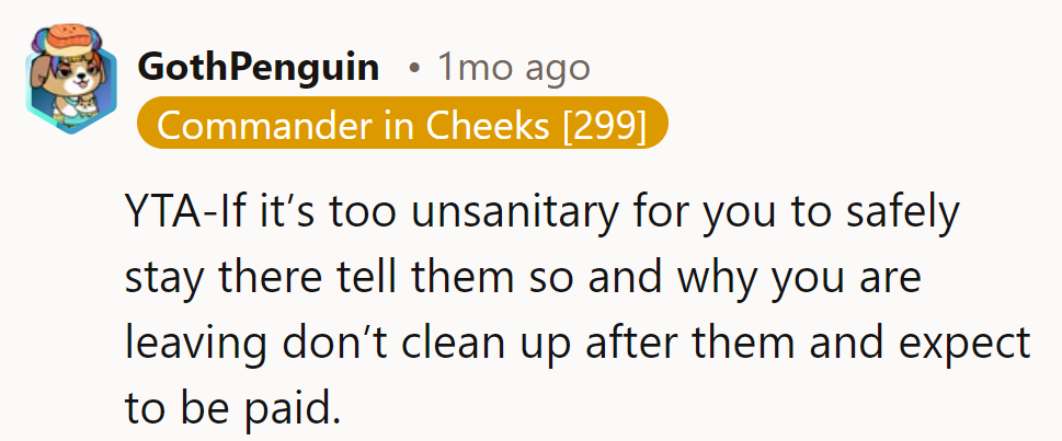 YTA. If it’s too unsanitary, they should’ve left and explained why, not cleaned and billed.