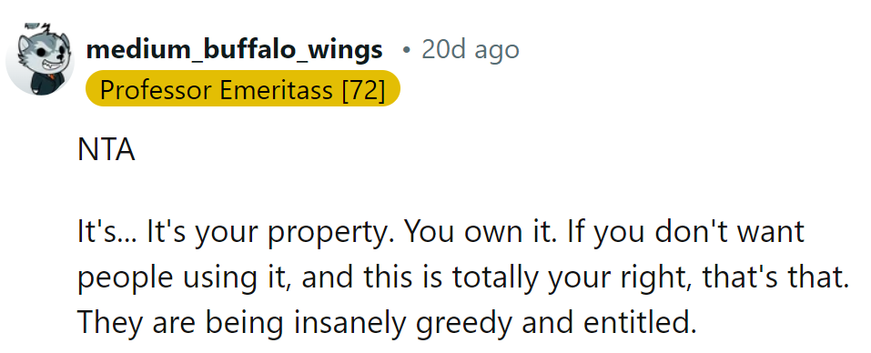 It's their property; they call the shots. Others are fishing for entitlement, not fish.