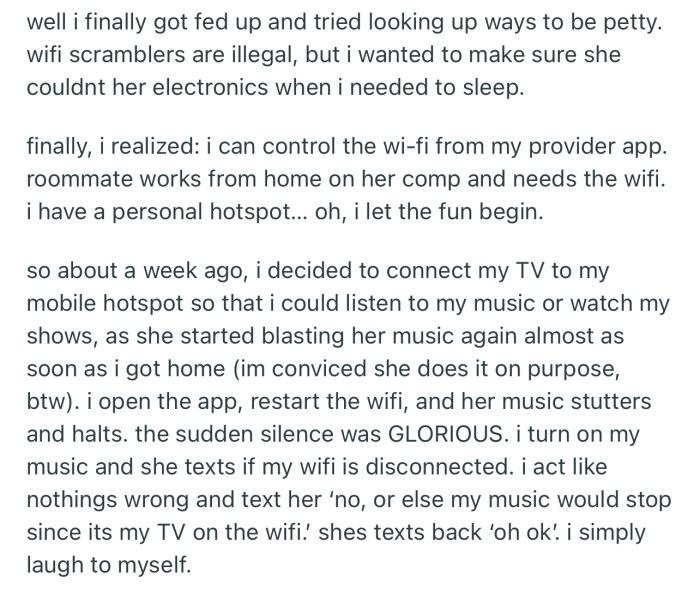 OP started messing with the Wi-Fi each time her roommate played loud music