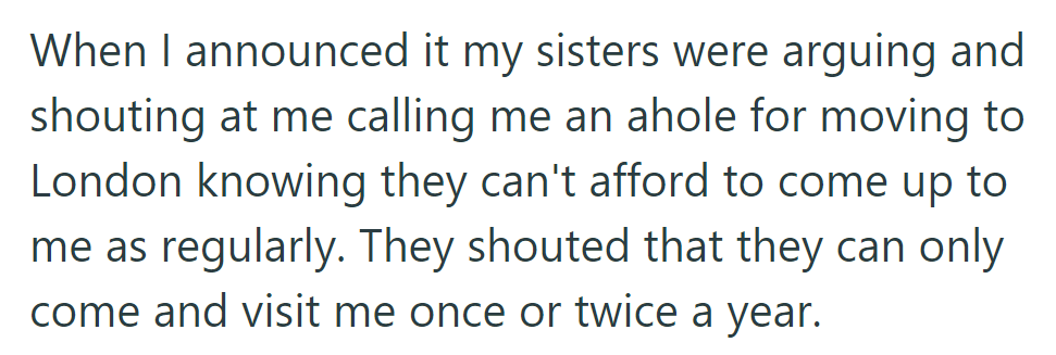 When she told her sisters about her move to London, they argued, saying they could only visit once or twice a year due to financial constraints.