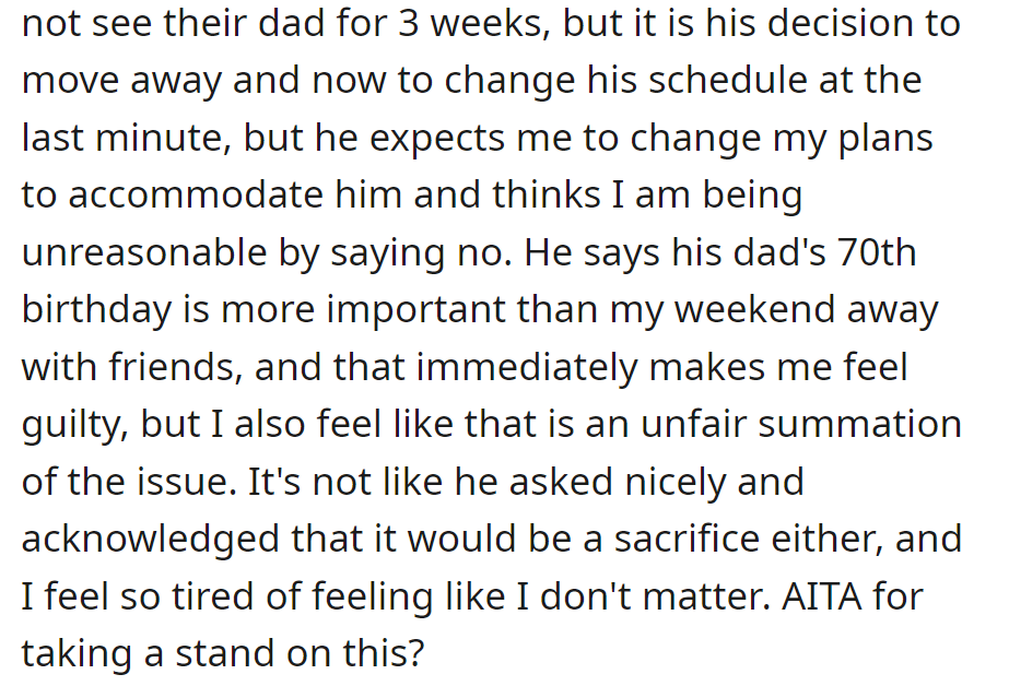 She refuses to change her plans for her ex's sudden schedule change, questioning whether she's wrong for standing her ground.