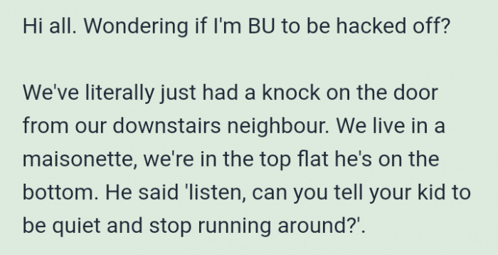 OP got an unexpected visitor one morning. It was her downstairs neighbor who came to make a complaint about her 3-year-old.