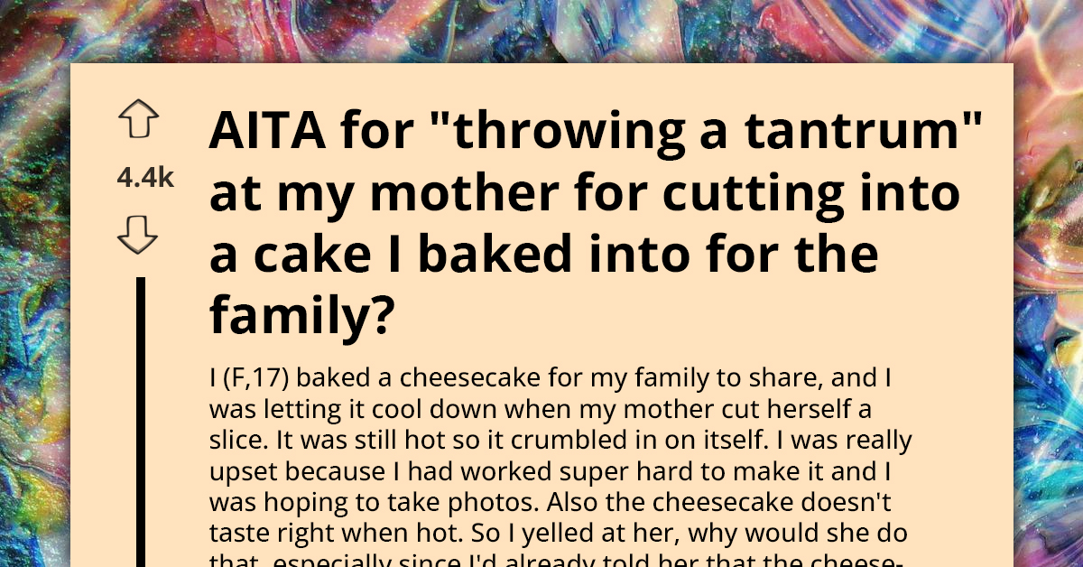 Teen Rages At Mom For Ruining Cheesecake She Baked, Gets Called 'Selfish B*tch'