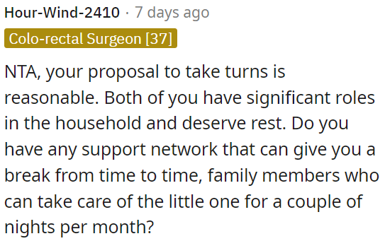 OP's idea of sharing responsibilities is fair; both partners deserve breaks.