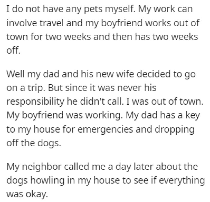 OP's father and his new wife were leaving on a trip, so they decided to just leave the dogs in OP's empty house
