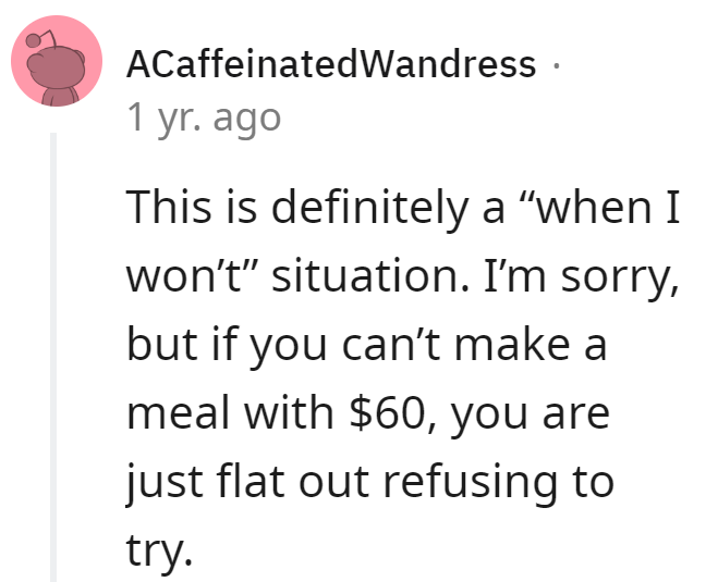 Seems like a 'won't cook with $60' rather than a 'can't.' The recipe needs an attitude adjustment!