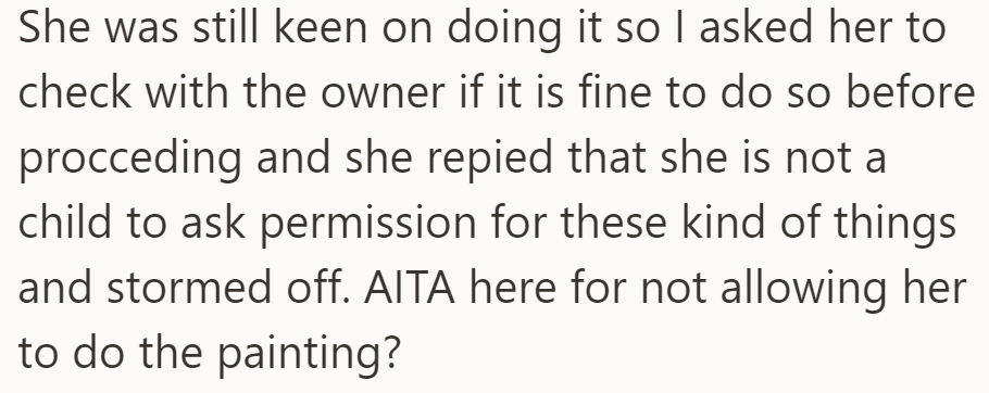 He suggested asking the landlord first, but she stormed off, claiming she was not a child. Is he the bad guy for vetoing the paint job?