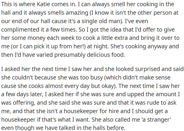 OP offered his neighbor money to cook some extra food for him, but she declined, saying she was too busy and that it was rude to ask