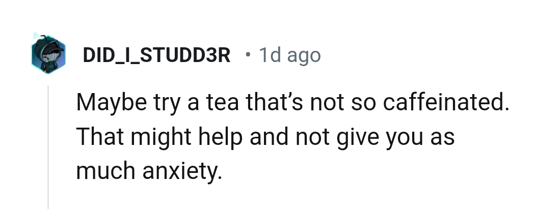 8. Trying a tea that doesn't have much caffeine