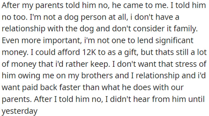 OP prefers not to lend significant amounts of money, and he didn't want the stress of lending money to affect his relationship with his brother.