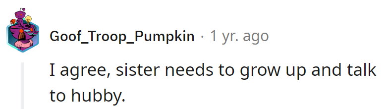 Time for sis to upgrade from ring drama to mature communication with hubby—the real gem in this situation!