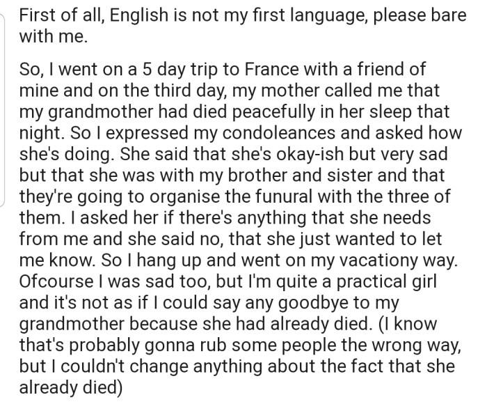 While on vacation, OP got news from her mom that her grandmother had passed away. She was sad but carried on with her vacation.