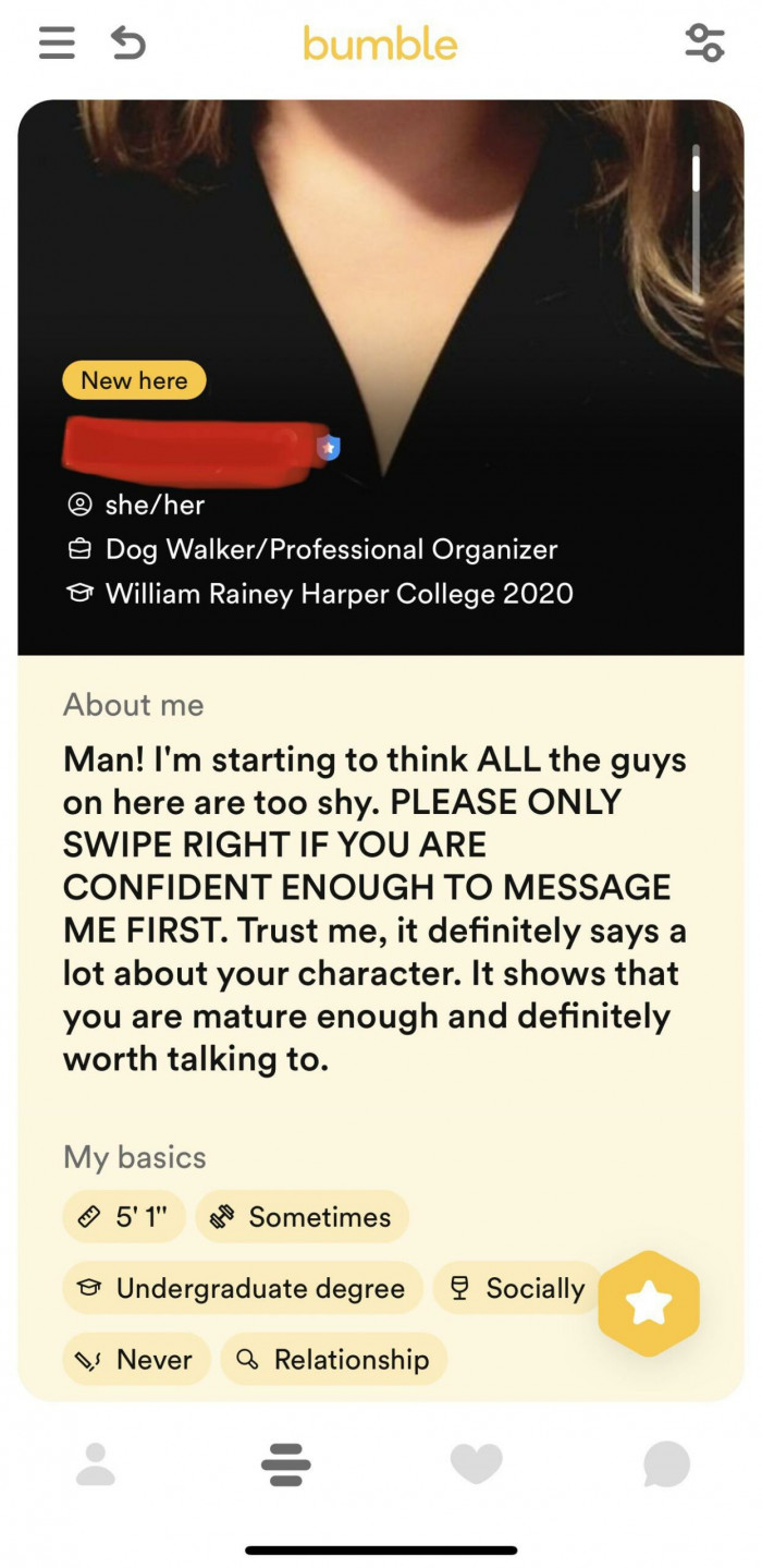 20. Only the girls can message first on Bumble; she's going to be waiting for a long time...