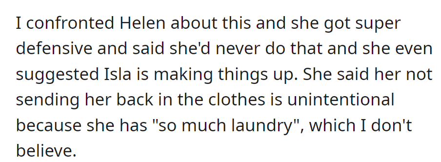 Confronted Helen; she became defensive, denied giving away clothes, and blamed it on unintentional oversight due to 