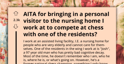 AITA For Bringing Chess Challenger To Nursing Home Where I Work - Redditor's Dilemma