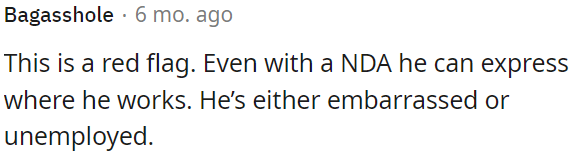 This suggests he might be ashamed or jobless.