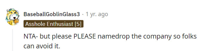 Exposing the company's name would be the icing on the cake, helping others dodge that workplace disaster like the plague!