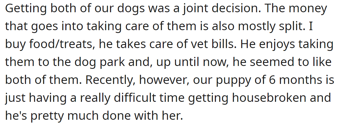 OP explained they have two dogs, and both take care of them:
