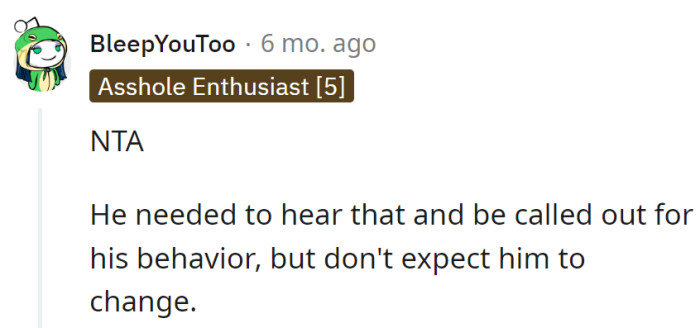 Dropping truth bombs like confetti, but expecting him to change? That's like hoping a cat will fetch the newspaper.