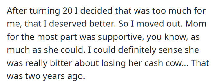 At 20, she moved out, feeling she deserved better, sensing her mother's bitterness at losing her financial support, a decision made two years ago.