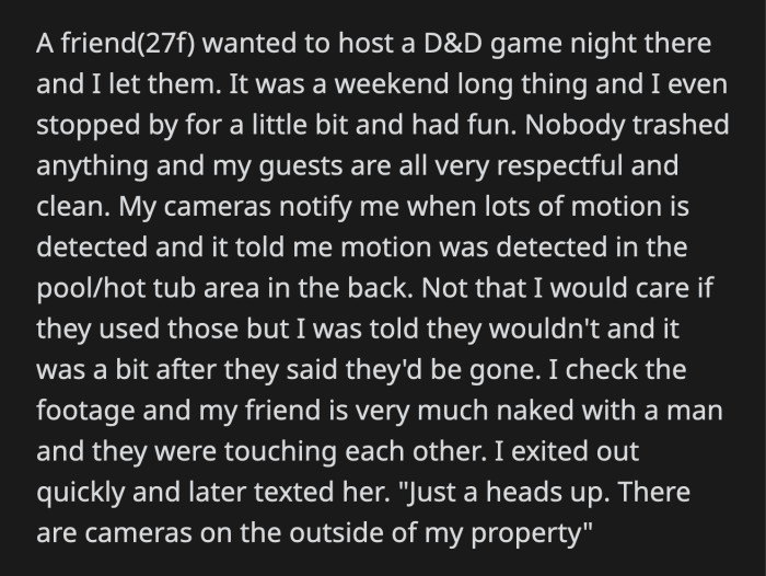 OP reassured her that it wasn't a big deal, but his friend argued that OP still should have told her about the cameras