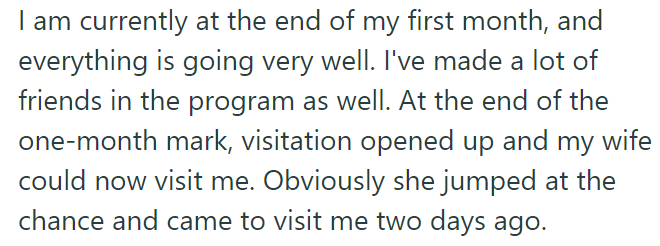 So, the OP started a six-month program, and the wife was able to start visiting him after the first month