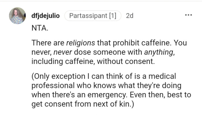 You never, never dose someone with anything