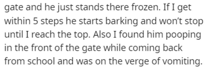 If OP comes too close to the dog, it will start barking