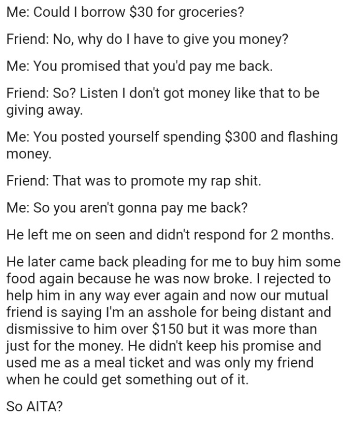 This same ungrateful friend came back pleading for the OP to buy him some food again because he was now broke
