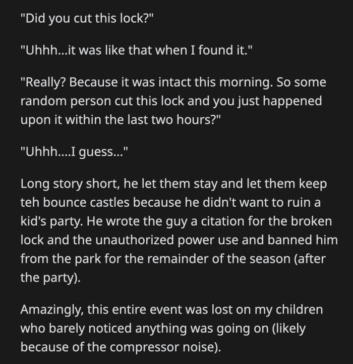 They tried to squirrel away and said they found the lock cut when they arrived