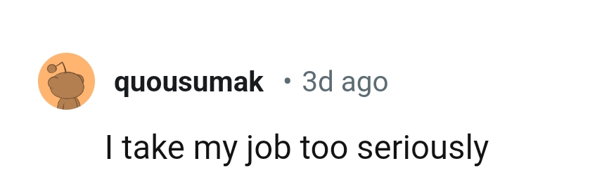 6. Taking my job very seriously